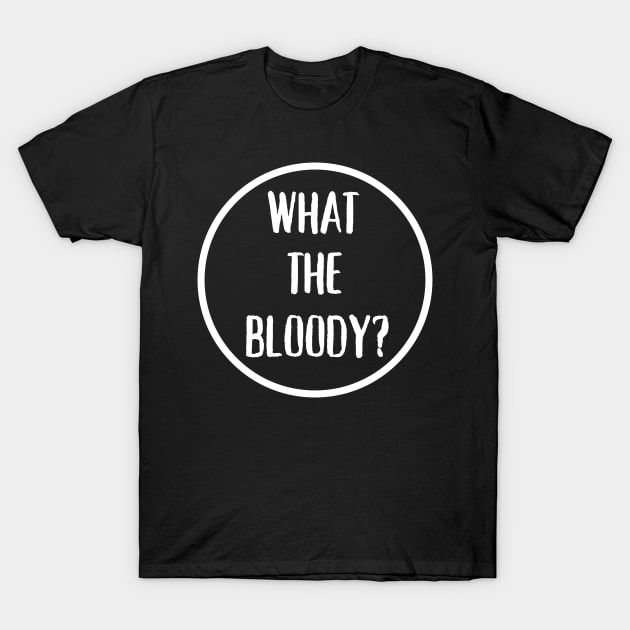 What The Bloody - Funny Uncle Syed Text In A Circle T-Shirt by WonderWearCo 